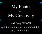 My Photo, My Creativity with Sony NEX-5R